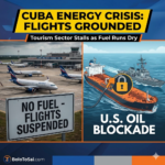 The Cuba Energy Crisis: U.S. Oil Blockade Grounds Flights as Tourism Sector Stalls